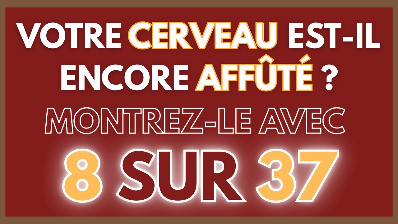 VOTRE CERVEAU EST-IL ENCORE AFFÛTÉ ? MONTREZ-LE AVEC 8 SUR 30 | QUIZ SÉNIORS CG 75