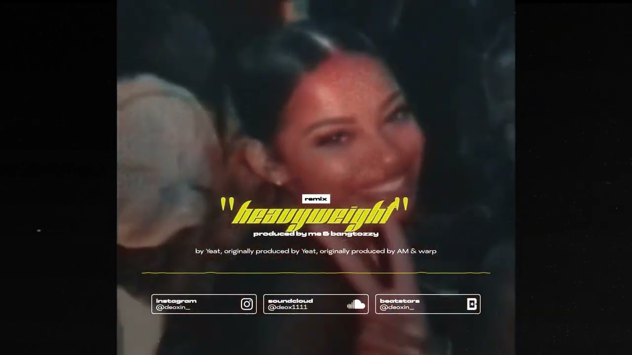 Yeat - H&euml;avyweight (deox REMIX)