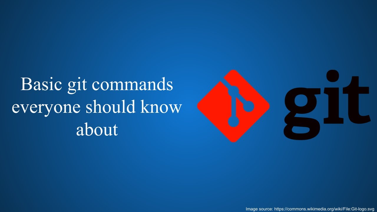 Basic git commands everyone should know about