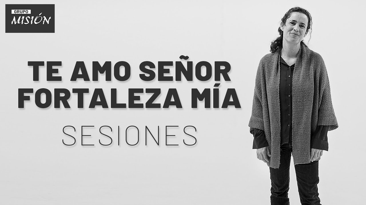 Fortaleza mía // Misión // Sesiones