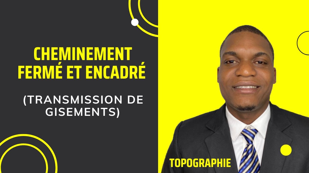 Cheminement fermé et encadré (Transmission de gisements)
