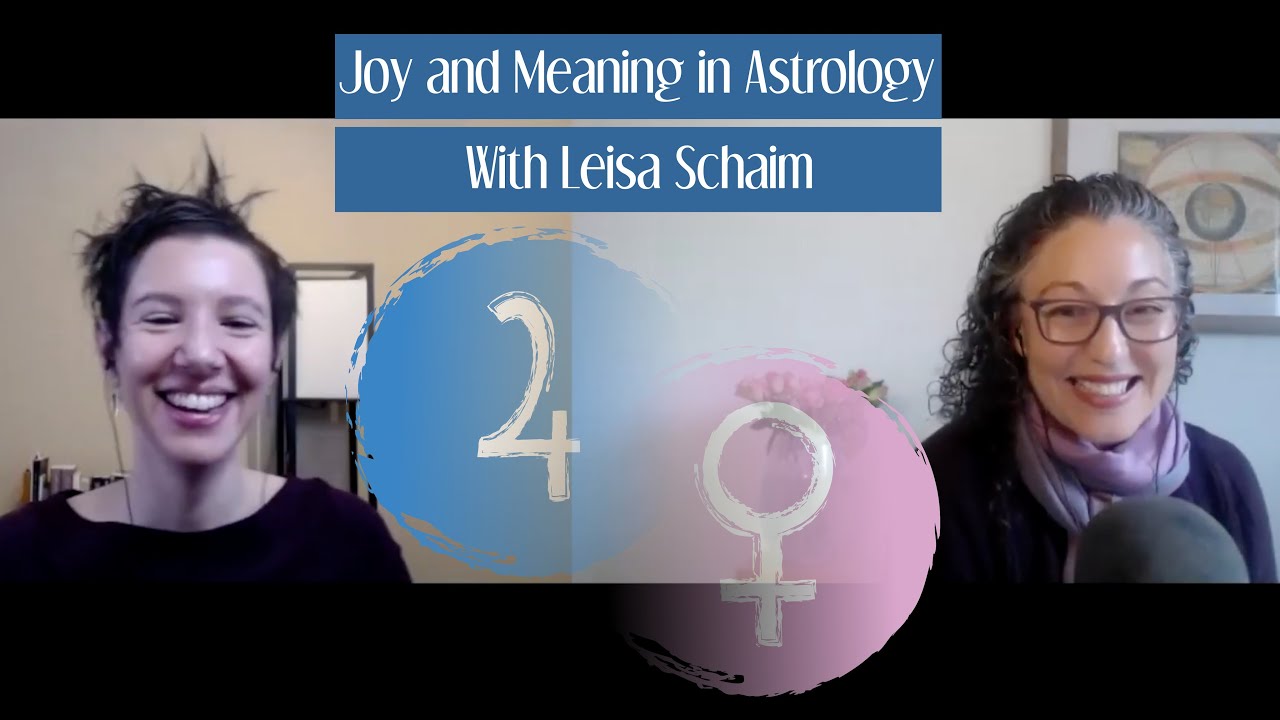 Joy and Meaning in Astrology with Leisa Schaim