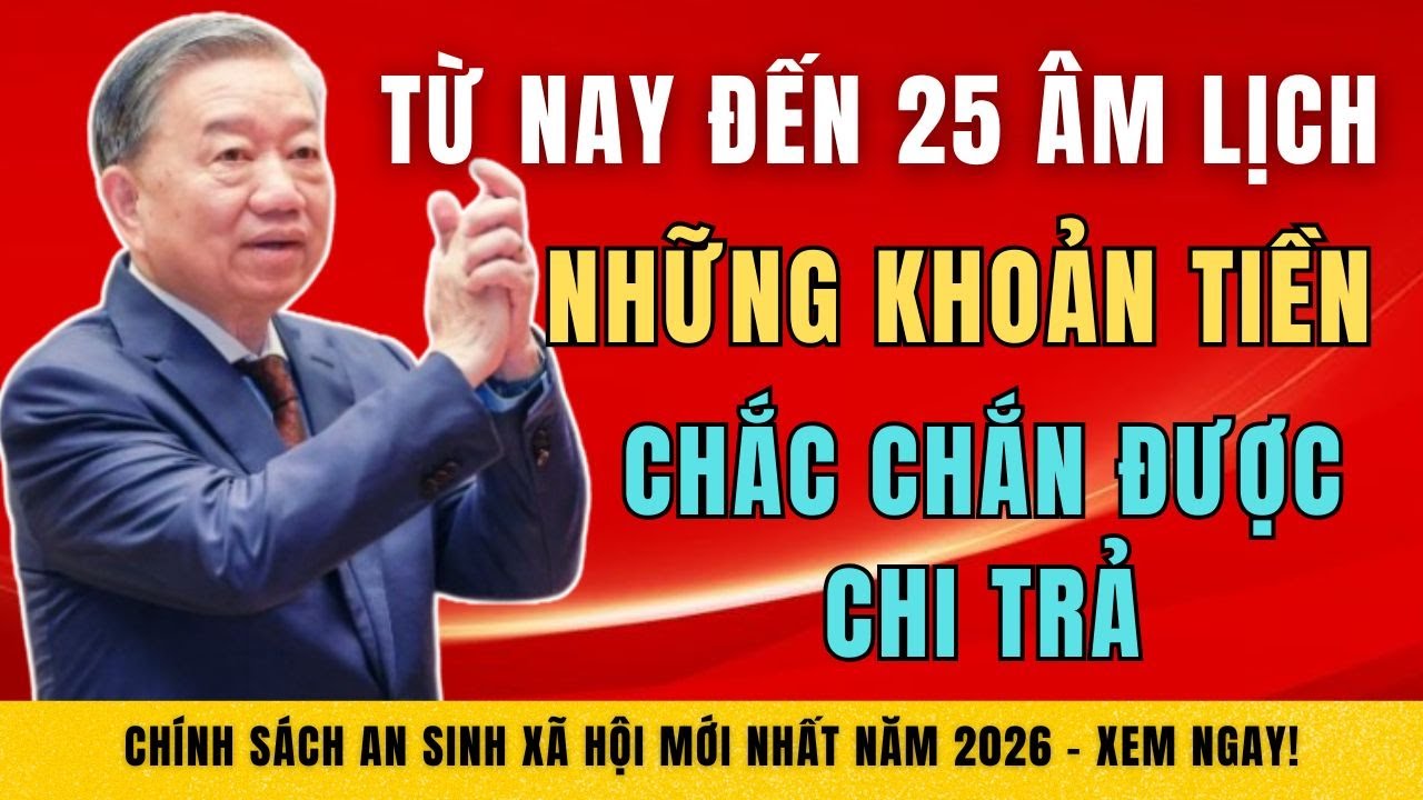 Từ Nay Đến 25 Âm: Những Khoản TIỀN CHẮC CHẮN ĐƯỢC CHI TRẢ - Các Bác Đã Nhận Đủ Chưa?