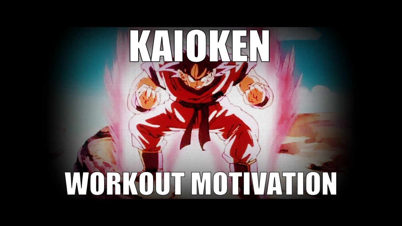 POWER UP! - KAIOKEN [Dragon Ball Z Workout Motivation]