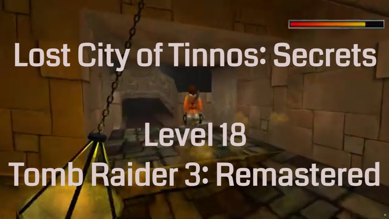 Lost City of Tinnos - Secrets (Tomb Raider 3 Remastered: Level 18)