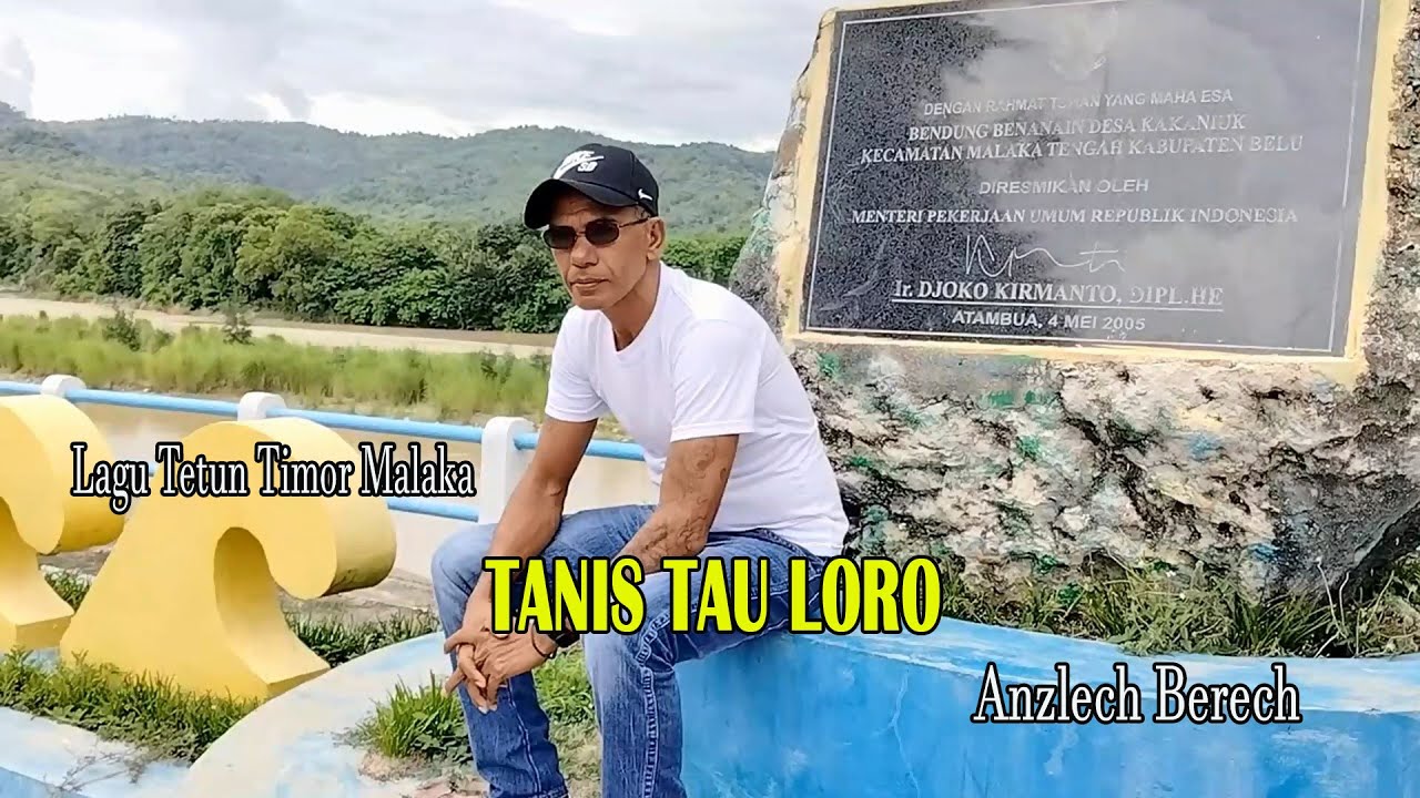 Lagu Tetun Timor Malaka || TANIS TAU LORO || by Anzlech Berech