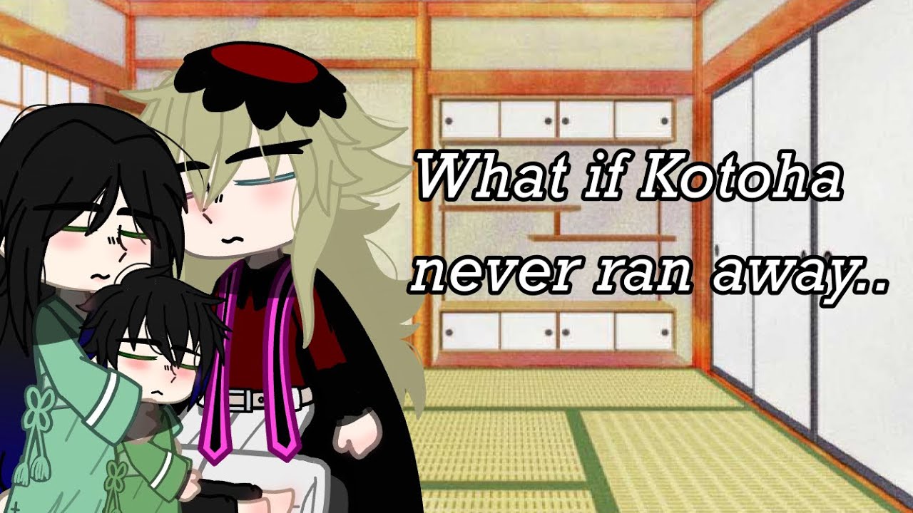 What if Kotoha never ran away. [] my au/cringy [] inspired(link in des.) []