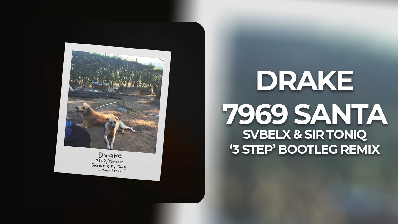 Drake - 7969 Santa (Svbelx & Sir Toniq '3 Step' Bootleg Remix)
