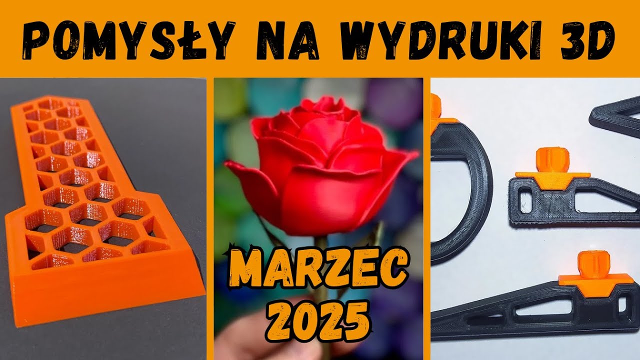 Pomysły na wydruki 3D 💡 3D Printing Ideas 💡 marzec 2025
