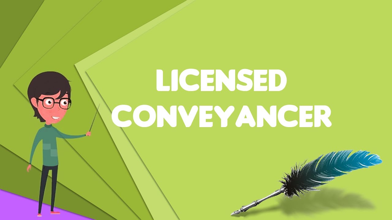 What is Licensed conveyancer?, Explain Licensed conveyancer, Define Licensed conveyancer