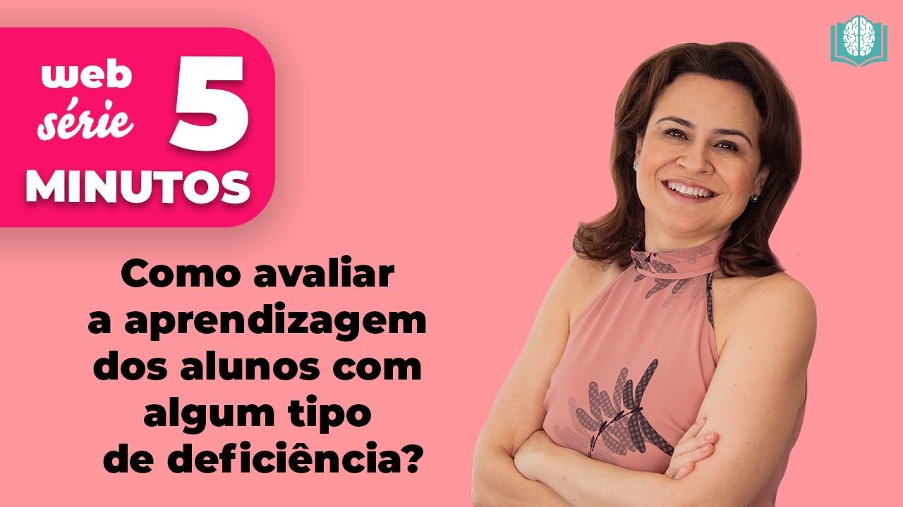 Como avaliar a aprendizagem dos alunos com algum tipo de defici&ecirc;ncia? | 5 Minutos
