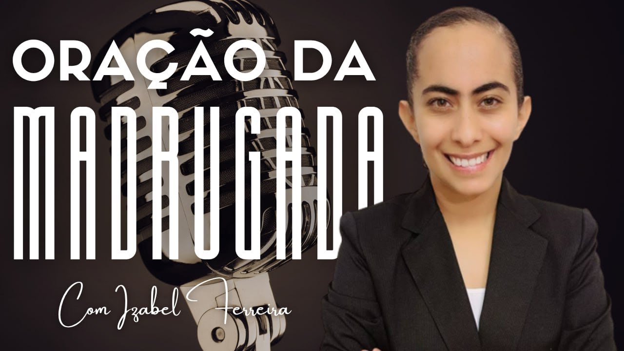 20/11/2025 - ORAÇÃO DA MADRUGADA -  IZABEL FERREIRA ▶️ 03:00H @IzabelFerreira