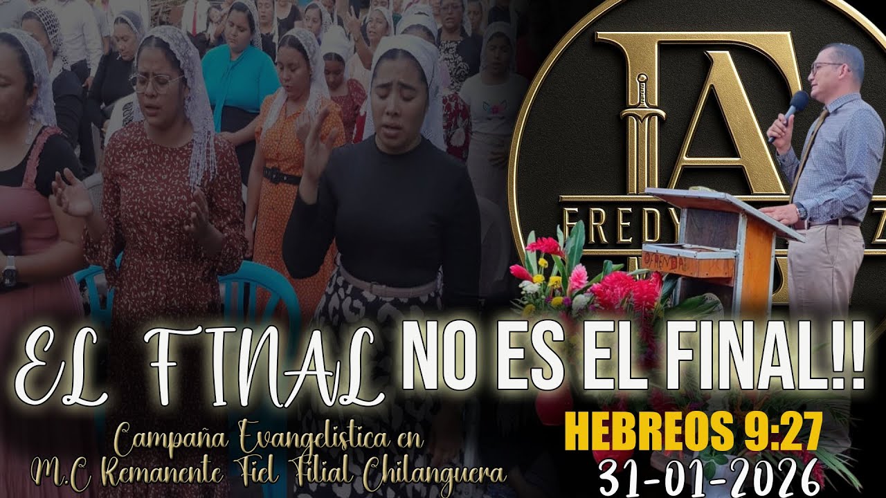 TEMA : EL FINAL NO ES EL FINAL//CAMPAÑA EVANGELISTICA EN M.C REMANENTE FIEL FILIAL CHILANGUERA