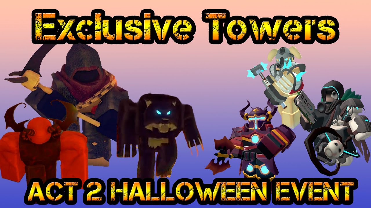 Exclusive Towers ACT 2 HALLOWEEN EVENT Roblox Tower Defense Simulator