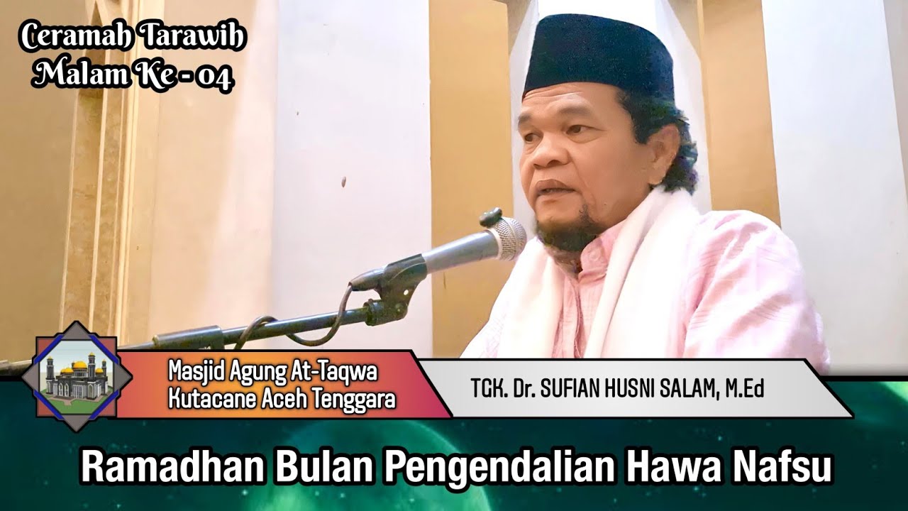 Ramadhan Bulan Pengendalian Hawa Nafsu - Tgk. Dr. Sufian Husni Salam, M.Ed