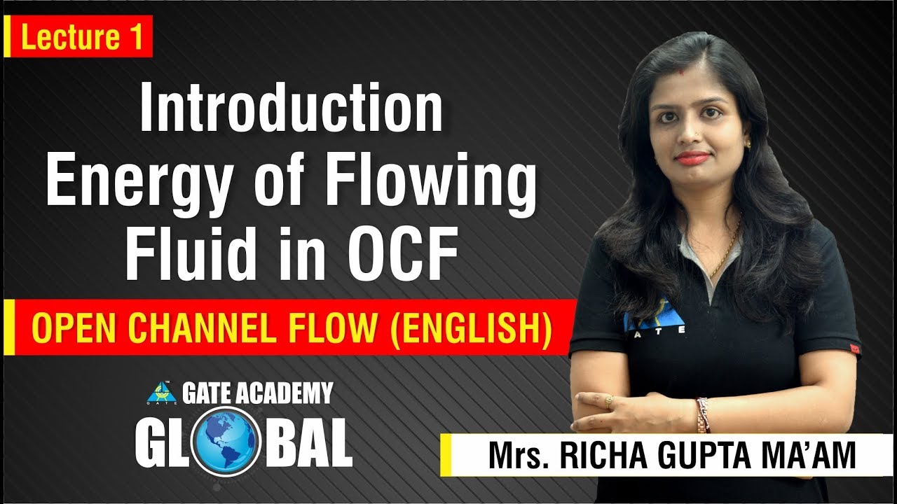Introduction, Energy of flowing fluid in OCF | Lecture 1 | Open Channel Flow