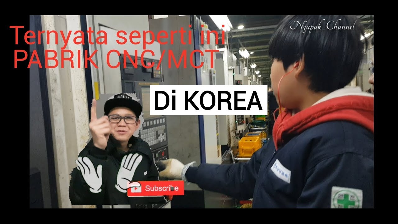 PABRIK CNC/MCT KOREA. Kerja sift malam gaji bak MENTRI.