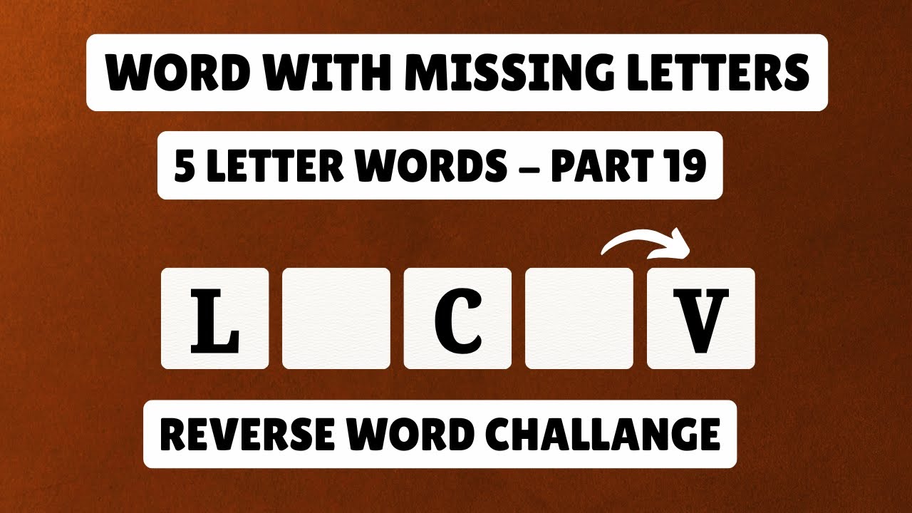 Guess the 5 Letter Word - Part 19 | Word with Missing Letters | Reverse Word Challenge