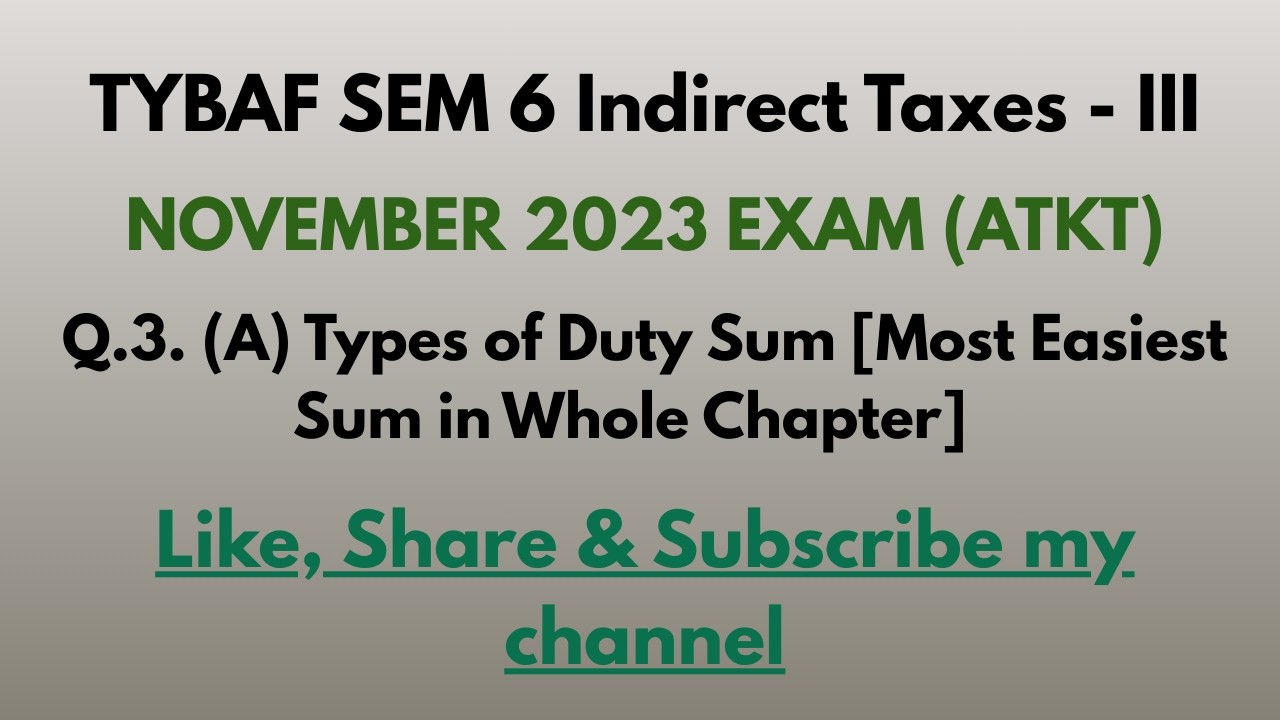 TYBAF SEM 6 Indirect Taxes - III Q.3.(A) Types of Duty Sum Nov 2023