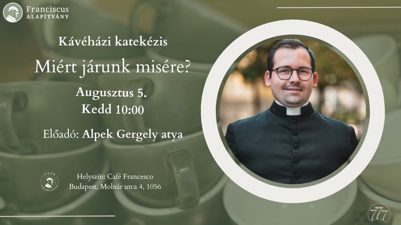 Café Francesco podcast 49. - Alpek Gergely atya - Miért járunk misére?