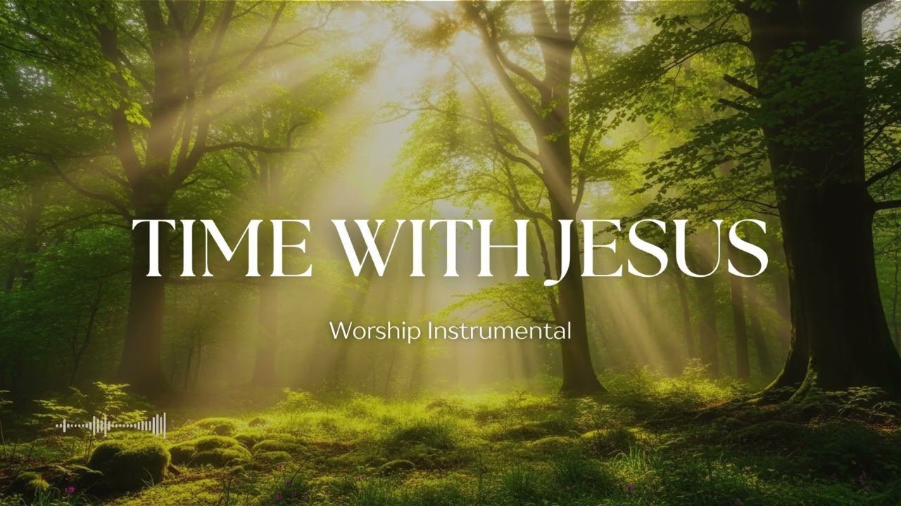 TIME WITH JESUS &ndash; Soaking Worship Instrumental | Calm Worship Music for Intimate Devotion