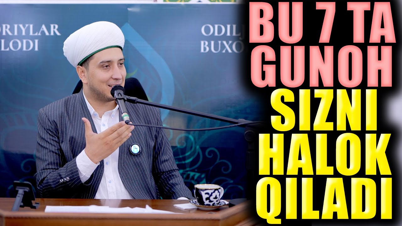 BU 7 TA GUNOH SIZNI HALOK QILADI. TO'LIQ MA'RUZA