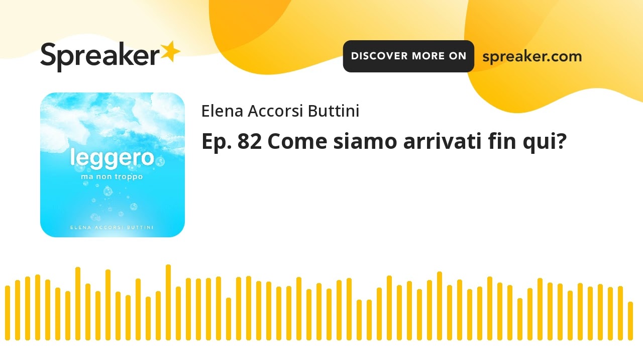 Ep. 82 Come siamo arrivati fin qui?