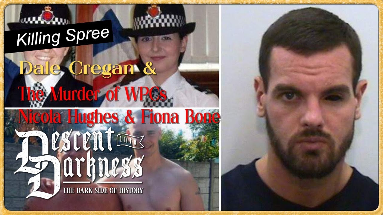 Dale Cregan & The Murder of WPCs Nicola Hughes & Fiona Bone