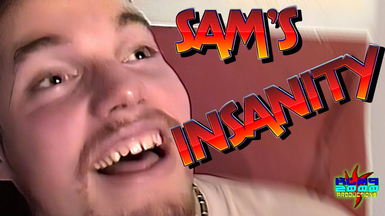 Sam's Insanity