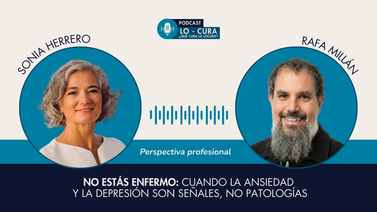 No estás enfermo: cuando la ansiedad y la depresión son señales, no patologías