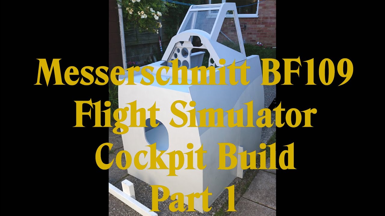 Building a Messerschmitt BF109 flight simulator ( sim ) homebuilt cockpit