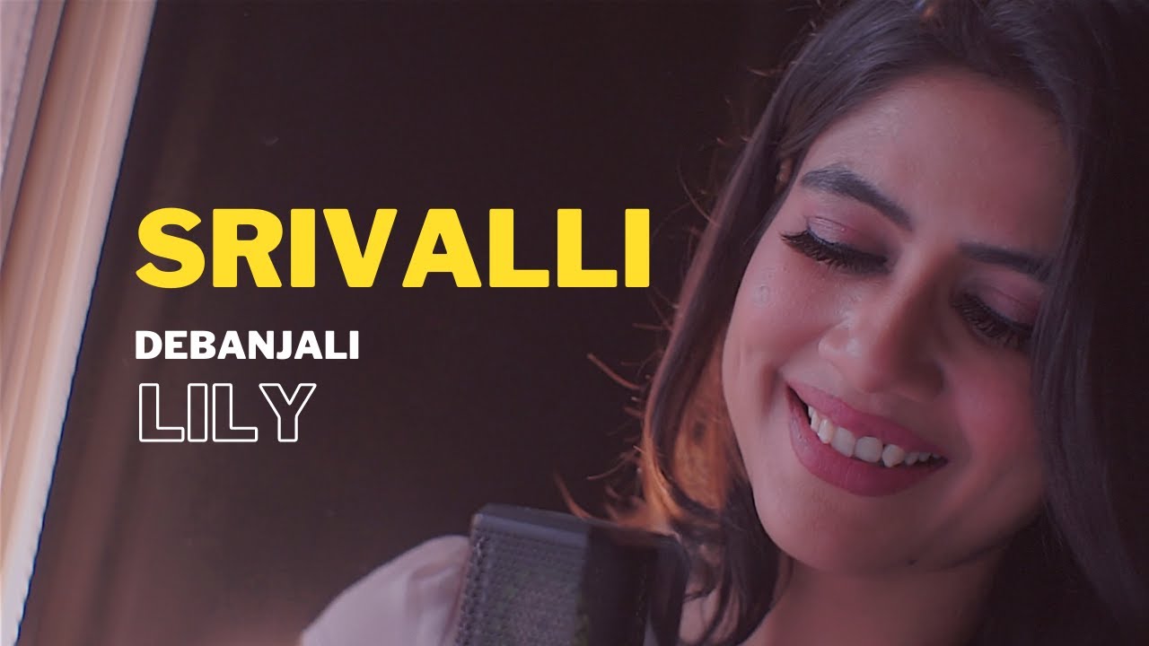 Srivalli Song Cover | Pushpa | Allu Arjun | Sid Sriram | Sukumar | Javed Ali | Debanjali Lily