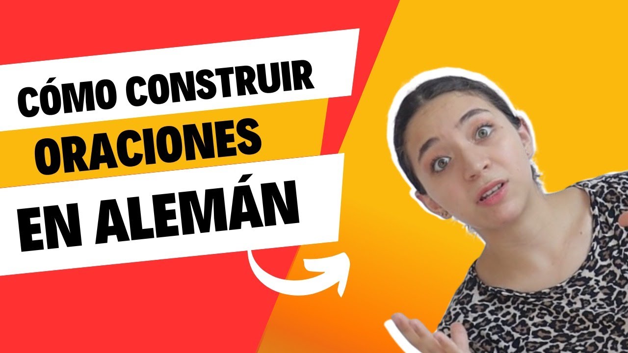 CÓMO CONSTRUIR ORACIONES EN ALEMÁN