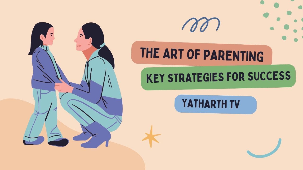 Mastering the Art of Parenting  Key Strategies for Success