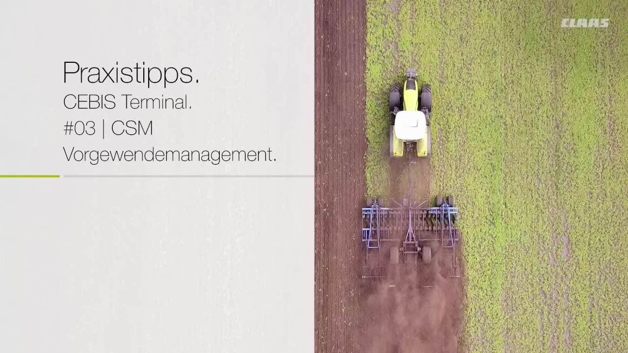 CLAAS Praxistipps. CEBIS Terminal. #03 | CSM Vorgewendemanagement. / 2017