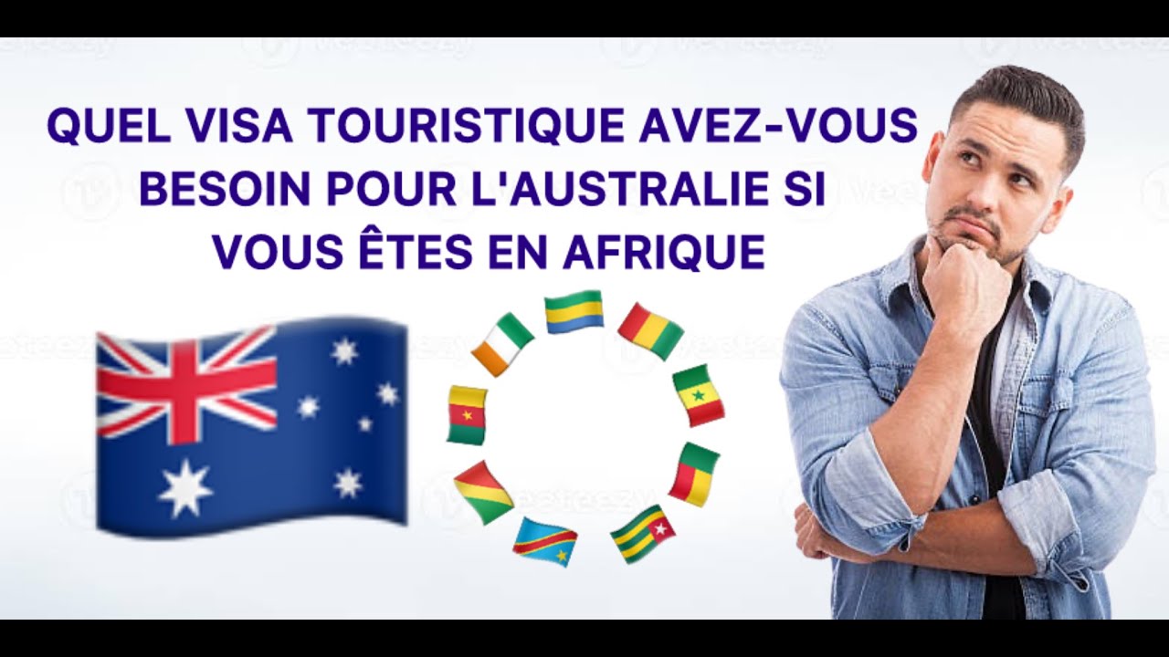 QUEL VISA TOURISTIQUE AVEZ-VOUS BESOIN POUR L'AUSTRALIE SI VOUS ÊTES EN AFRIQUE 🇦🇺🇦🇺🇦🇺🇦🇺