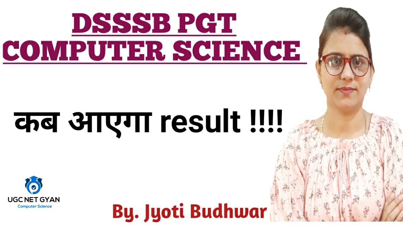 DSSSB PGT Computer Science l Result information l UGC NET GYAN Computer Science