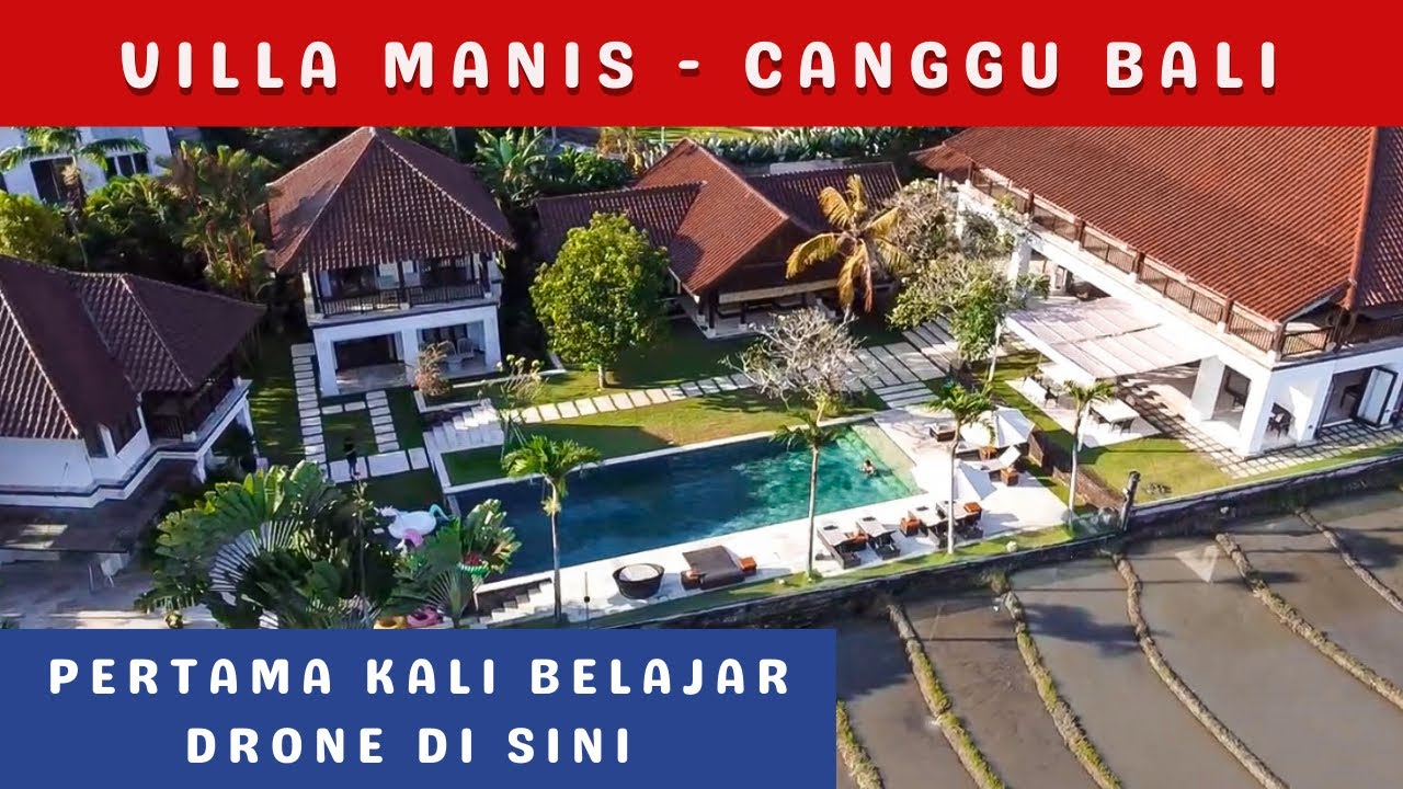 BELAJAR DRONE PERTAMA KALI DI SINI | VILLA KECE DI CANGGU | VILLA MANIS BY NAKULA REVIEW | BALI