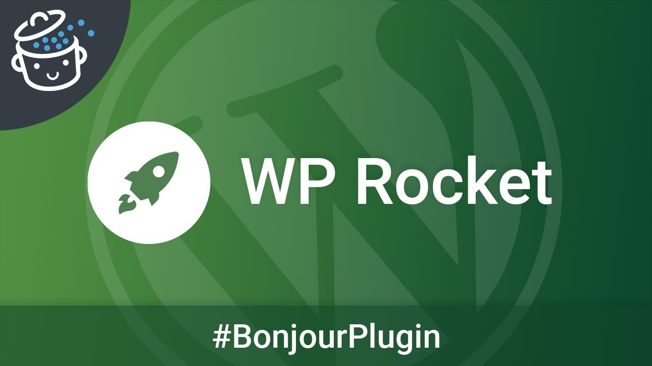 WP Rocket, l'indispensable plugin de cache - 🔌 Bonjour Plugin #7