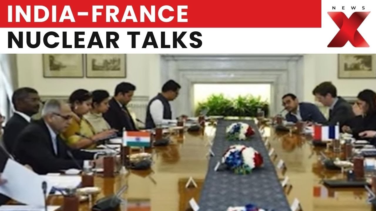 India-France Special Task Force Reviews Civil Nuclear Cooperation And Global Developments