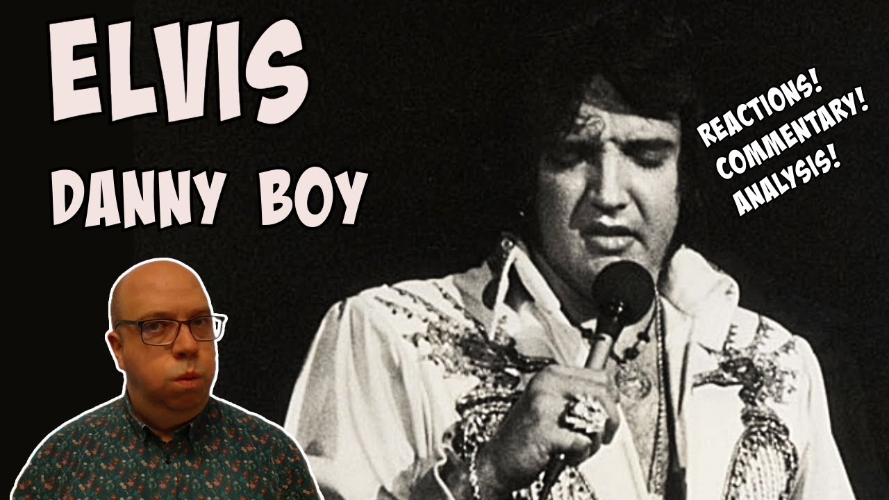 FIRST TIME LISTEN REACTION: Elvis Presley - DANNY BOY (1976)