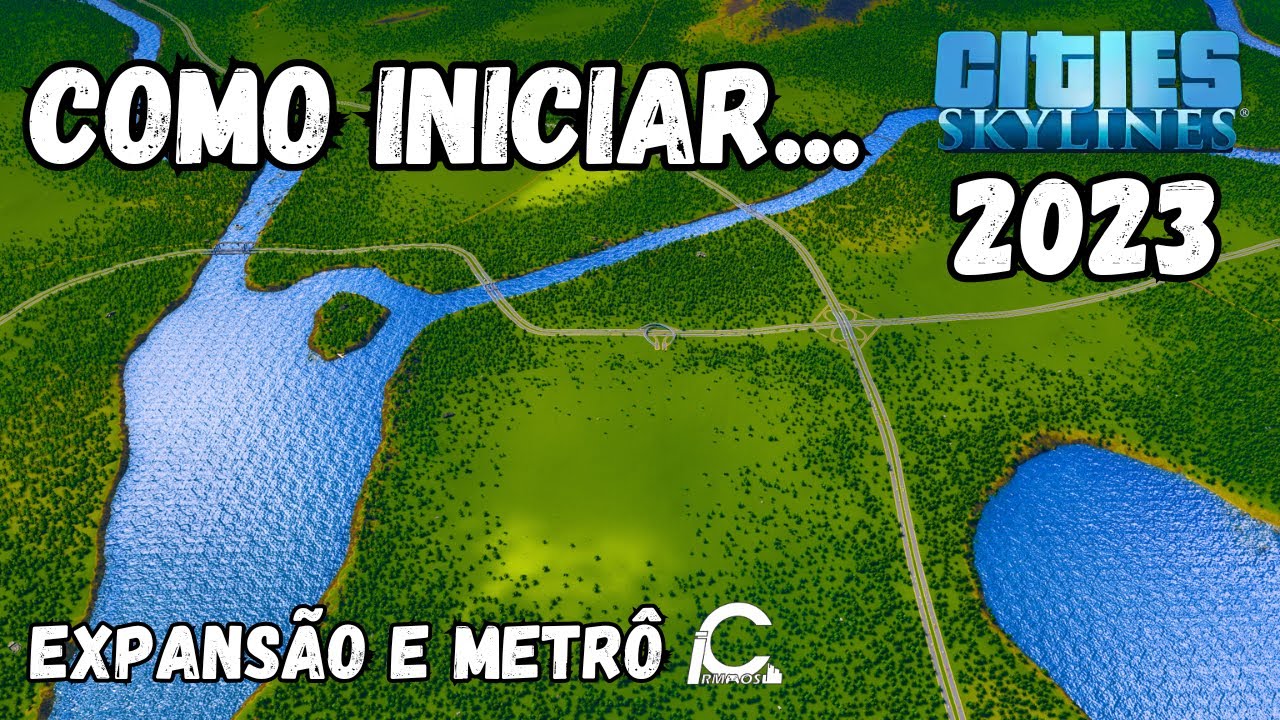 Como INICIAR UMA CIDADE em 2023 - METRÔ E EXPANSÃO!!!  - Cities Skylines - TUTORIAL PART 3