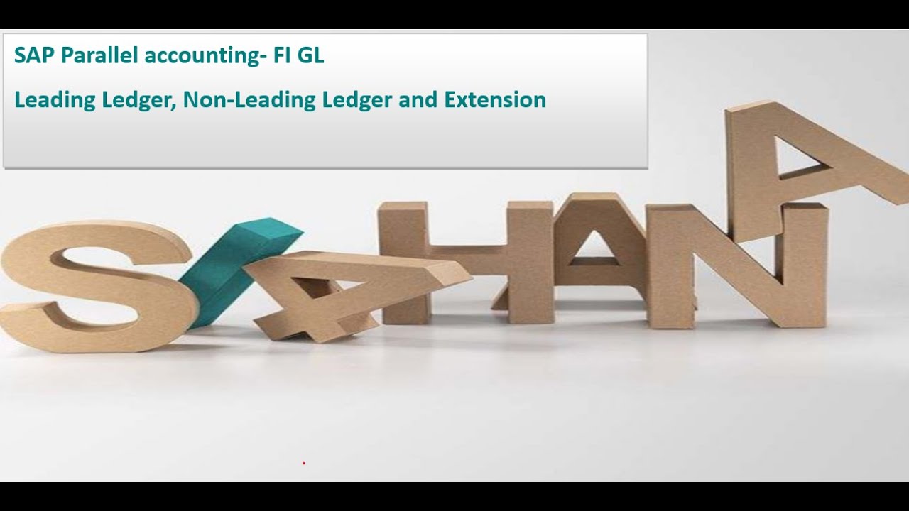 SAP Parallel accounting,  Leading Ledger, Non Leading Ledger and Extension Ledger