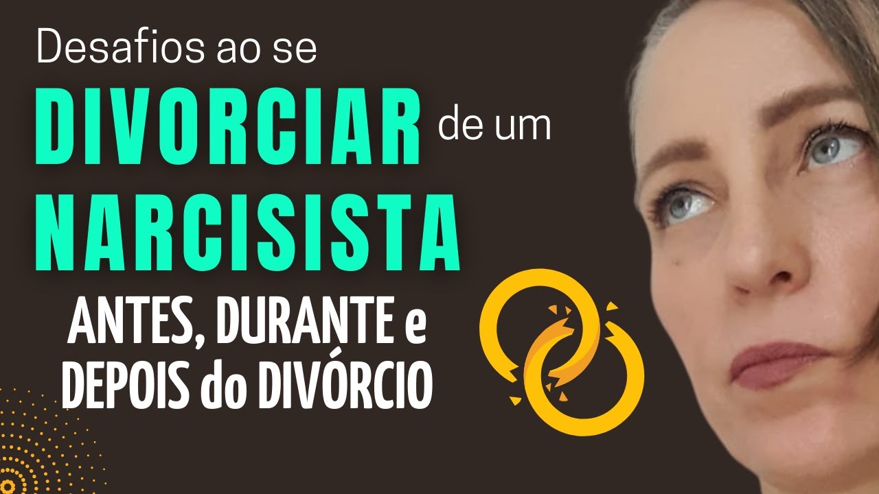 Como Se Divorciar De Um Narcisista Sem Ser Controlada