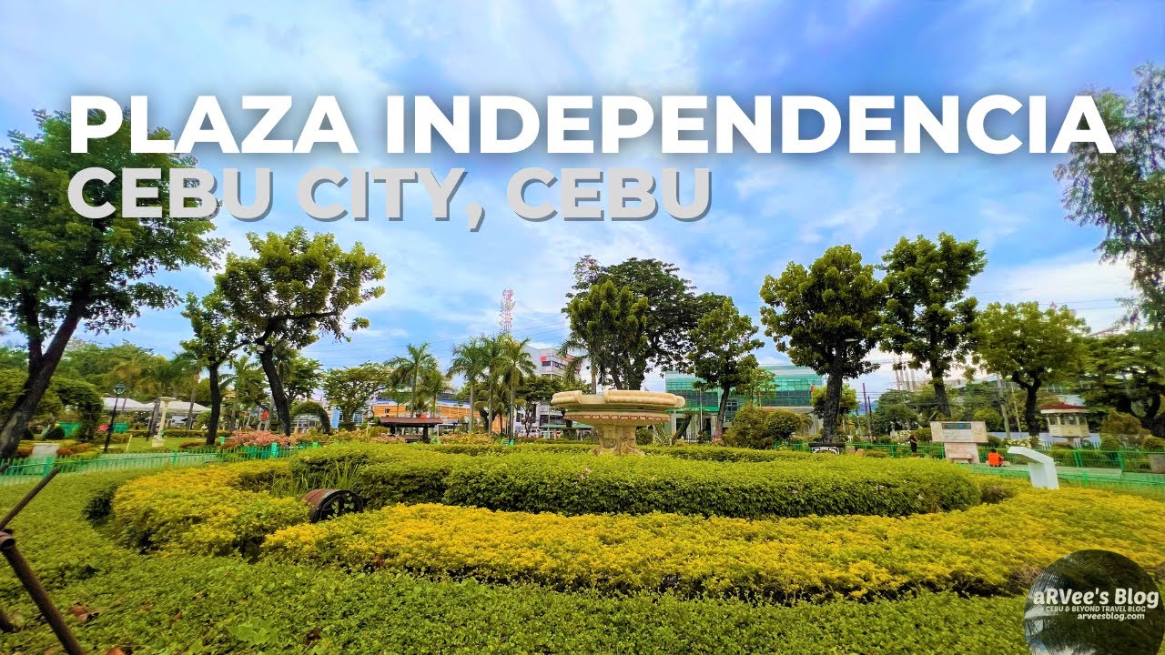 PLAZA INDEPENDENCIA CEBU - CEBU CITY TOURIST SPOT | WALKING TOUR | aRVees Blog