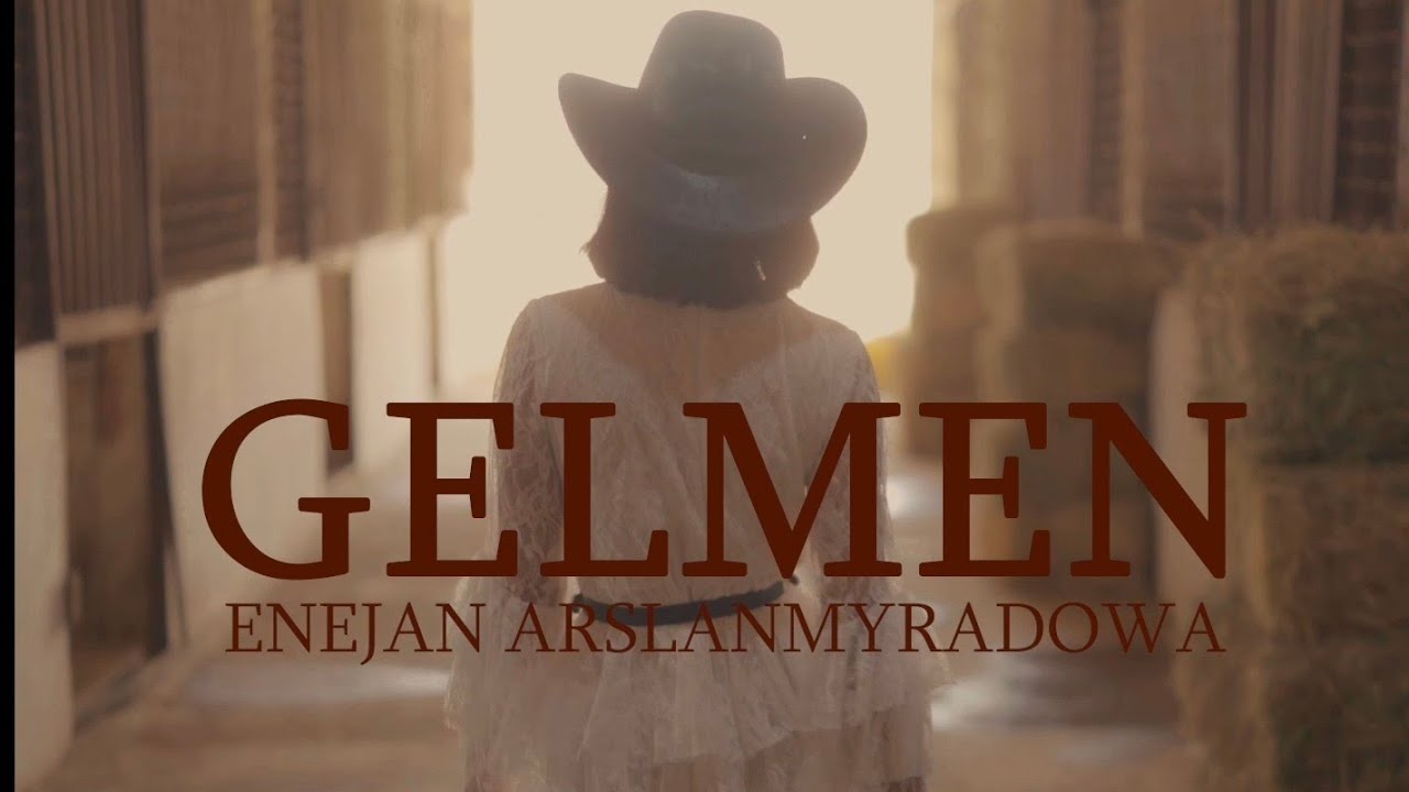 Enejan Arslanmyradowa - Gelmen (Official Video)