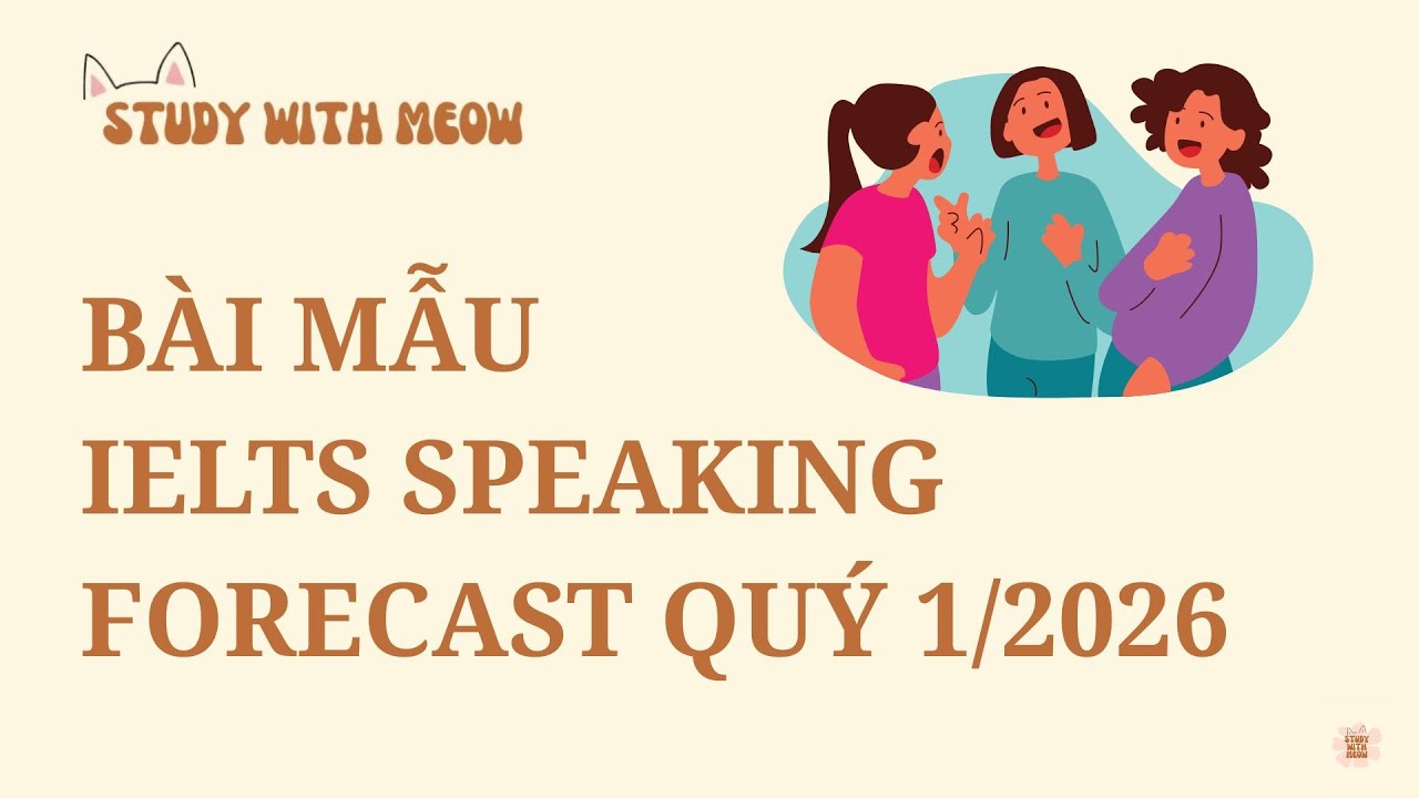 #24 IELTS Speaking Forecast Quý 1/2026 | Part 2&3: Famous People | Bài mẫu & Phân tích chi tiết