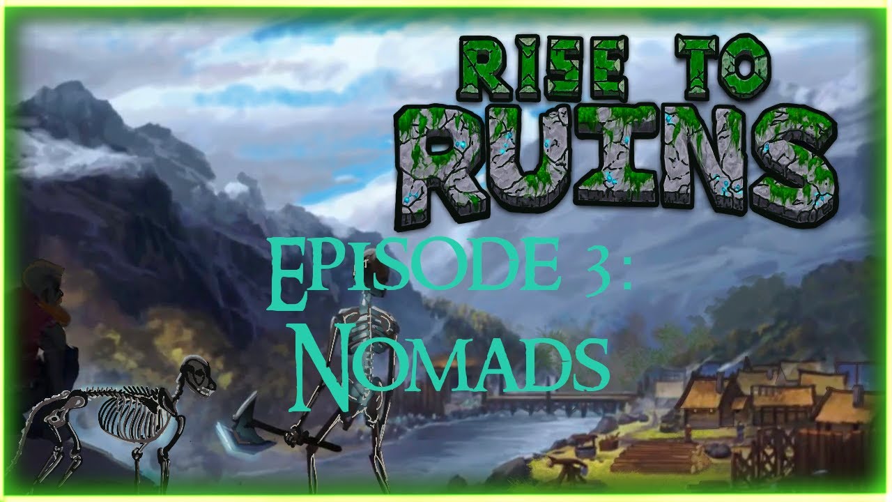 Rise to Ruins Let's Play -  Nomads - EP 3
