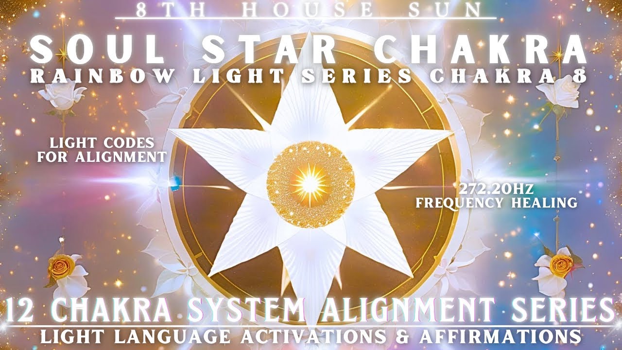 SOUL STAR Chakra Light Language Activation |🌈12 Chakra System Rainbow Light Series ☆CHAKRA 8☆