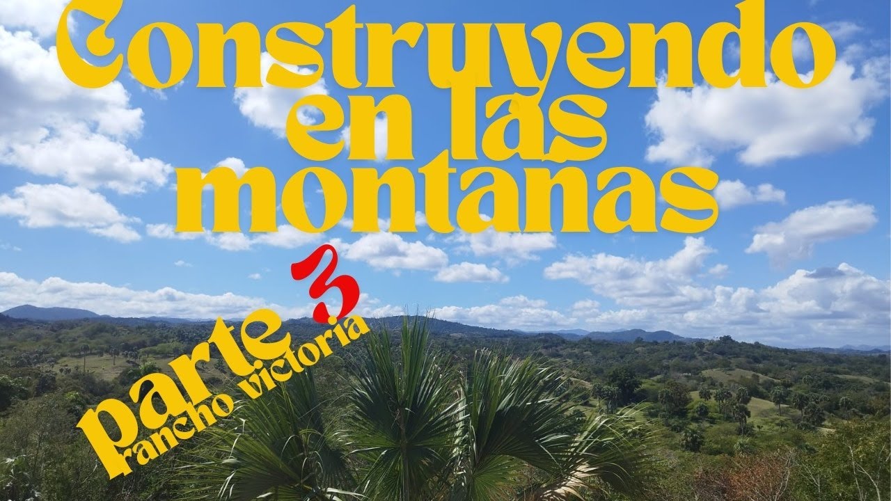Construcción en Las Montañas parte 3
